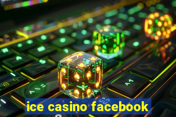 ice casino facebook